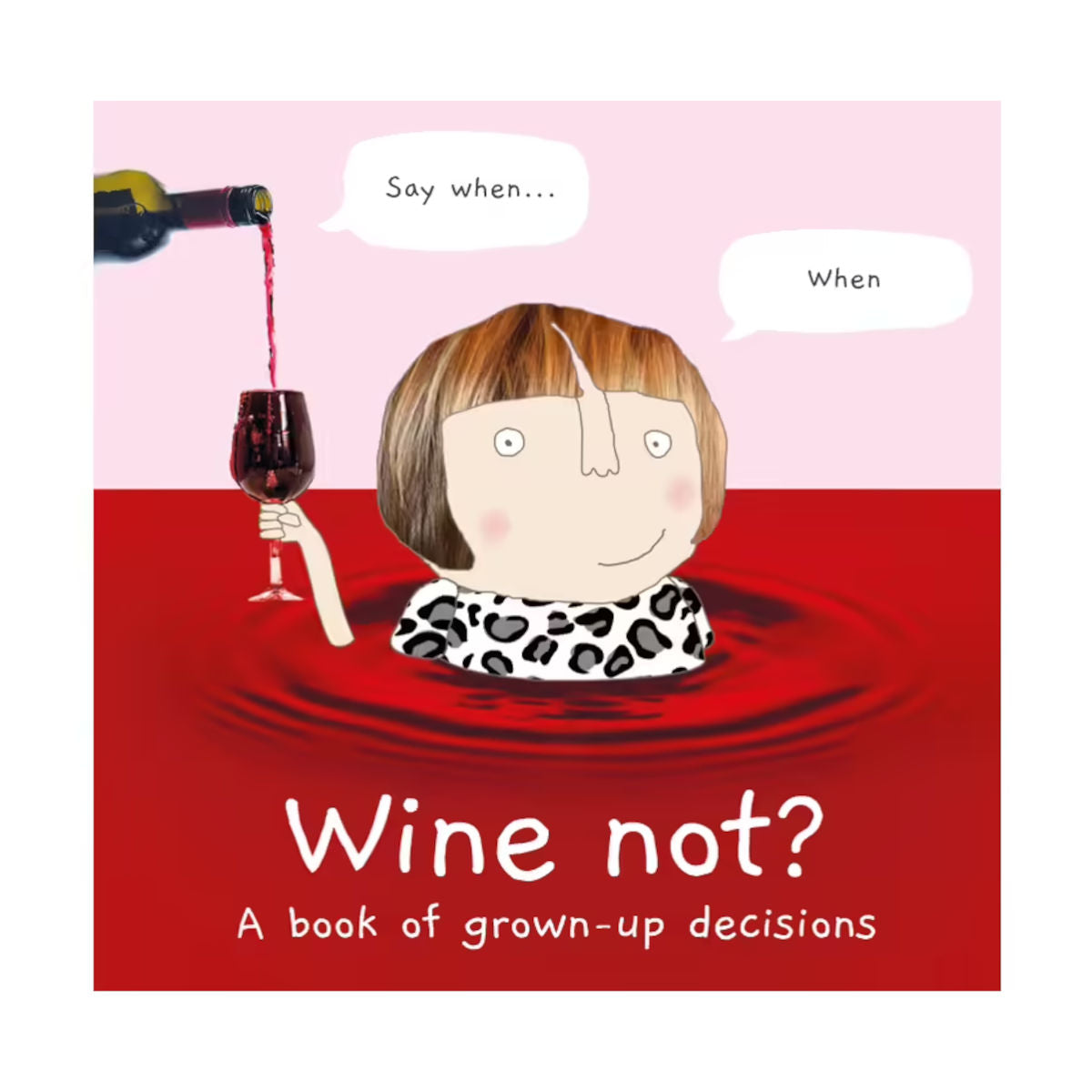 Wine Not? A Book of Grown Up Decisions by Rosie Made A Thing | Minimax