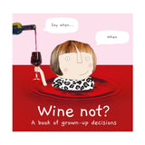 Wine Not? A Book of Grown Up Decisions by Rosie Made A Thing | Minimax